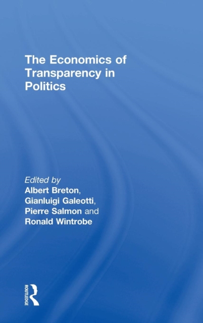 The Economics of Transparency in Politics, Hardback Book