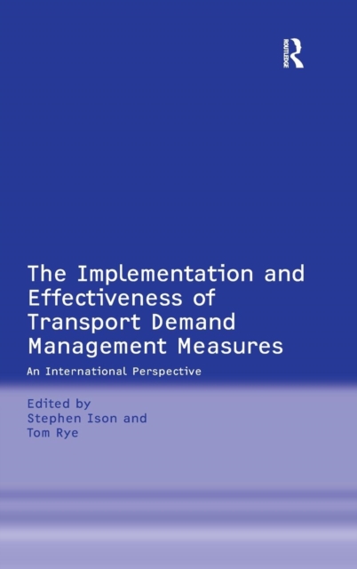 The Implementation and Effectiveness of Transport Demand Management Measures : An International Perspective, Hardback Book
