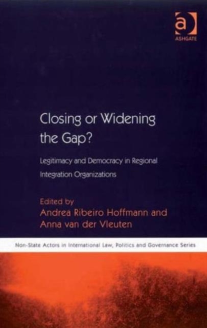 Closing or Widening the Gap? : Legitimacy and Democracy in Regional Integration Organizations, Hardback Book