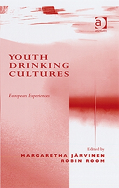 Youth Drinking Cultures : European Experiences, Hardback Book