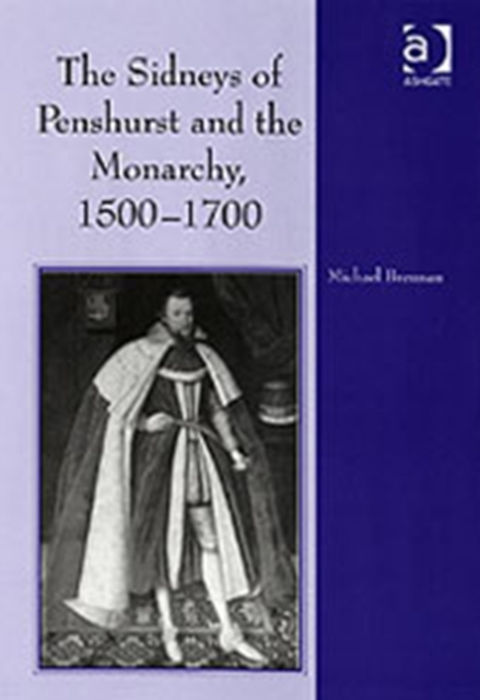 The Sidneys of Penshurst and the Monarchy, 1500–1700, Hardback Book