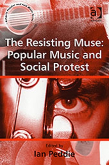 The Resisting Muse: Popular Music and Social Protest, Paperback / softback Book