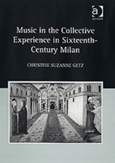 Music in the Collective Experience in Sixteenth-Century Milan, Hardback Book
