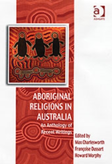 Aboriginal Religions in Australia : An Anthology of Recent Writings, Hardback Book