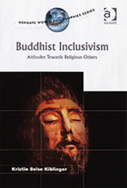 Buddhist Inclusivism : Attitudes Towards Religious Others, Hardback Book