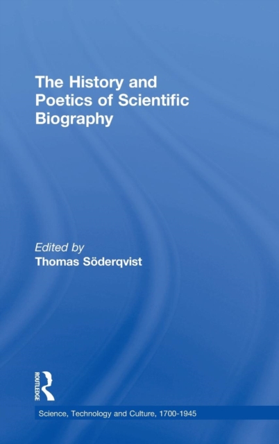 The History and Poetics of Scientific Biography, Hardback Book