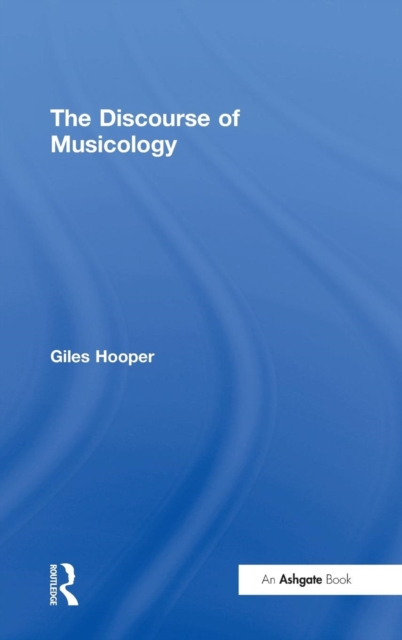 The Discourse of Musicology, Hardback Book