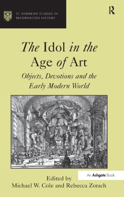 The Idol in the Age of Art : Objects, Devotions and the Early Modern World, Hardback Book