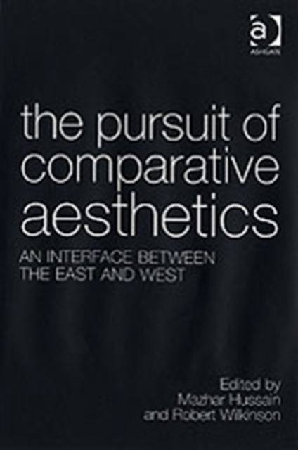 The Pursuit of Comparative Aesthetics : An Interface Between the East and West, Hardback Book