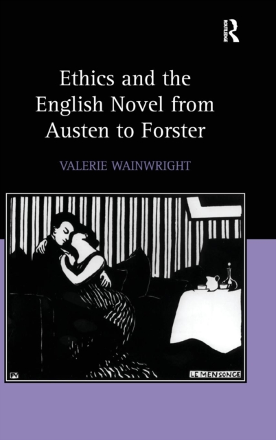 Ethics and the English Novel from Austen to Forster, Hardback Book