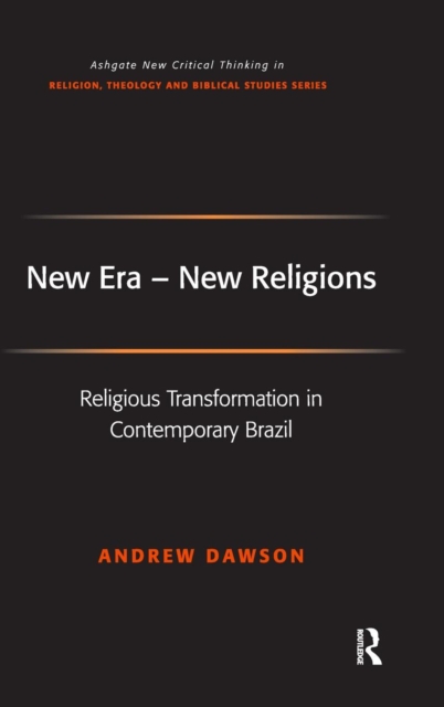 New Era - New Religions : Religious Transformation in Contemporary Brazil, Hardback Book