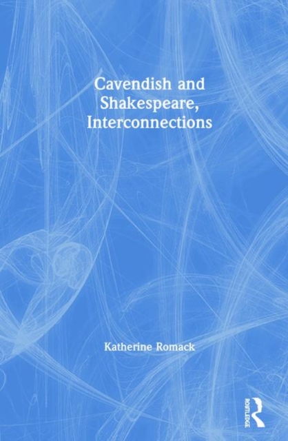 Cavendish and Shakespeare, Interconnections, Hardback Book