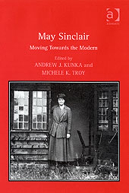 May Sinclair : Moving Towards the Modern, Hardback Book