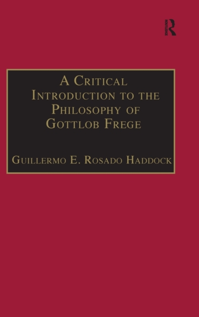 A Critical Introduction to the Philosophy of Gottlob Frege, Hardback Book