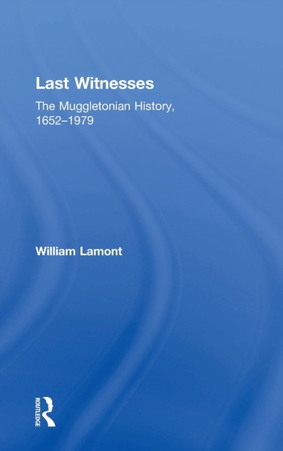 Last Witnesses : The Muggletonian History, 1652-1979, Hardback Book
