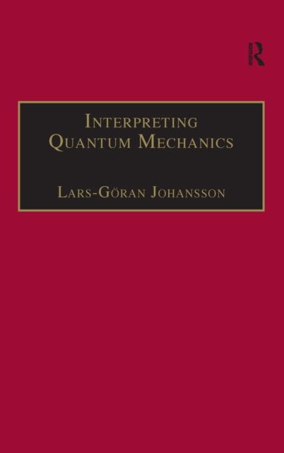 Interpreting Quantum Mechanics : A Realistic View in Schrodinger's Vein, Hardback Book