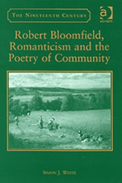 Robert Bloomfield, Romanticism and the Poetry of Community, Hardback Book