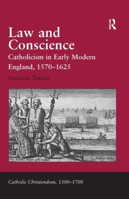 Law and Conscience : Catholicism in Early Modern England, 1570-1625, Hardback Book
