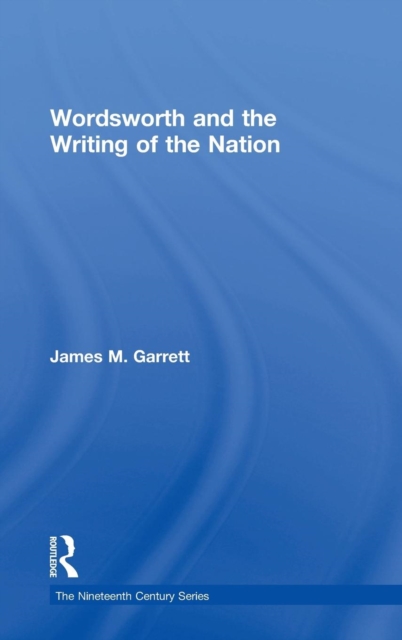 Wordsworth and the Writing of the Nation, Hardback Book