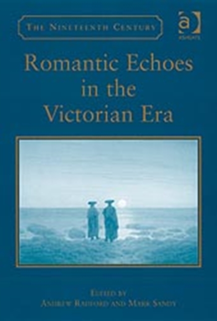 Romantic Echoes in the Victorian Era, Hardback Book