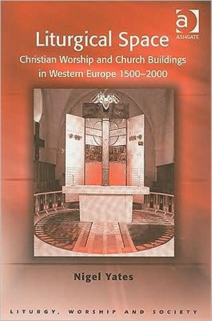 Liturgical Space : Christian Worship and Church Buildings in Western Europe 1500-2000, Paperback / softback Book