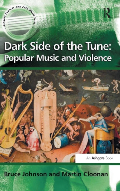 Dark Side of the Tune: Popular Music and Violence, Hardback Book