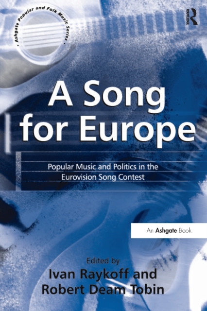 A Song for Europe : Popular Music and Politics in the Eurovision Song Contest, Paperback / softback Book