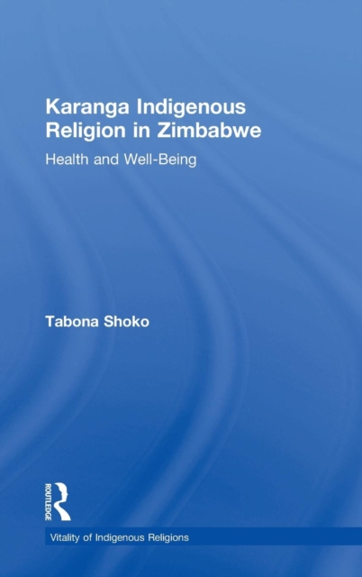 Karanga Indigenous Religion in Zimbabwe : Health and Well-Being, Hardback Book