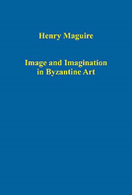 Image and Imagination in Byzantine Art, Hardback Book