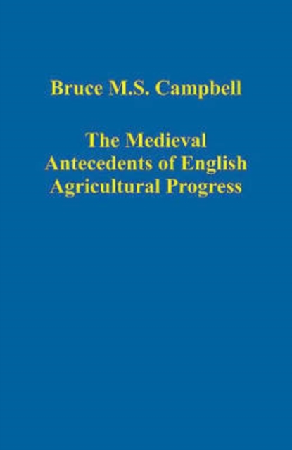 The Medieval Antecedents of English Agricultural Progress, Hardback Book