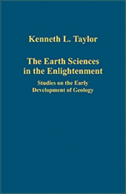 The Earth Sciences in the Enlightenment : Studies on the Early Development of Geology, Hardback Book