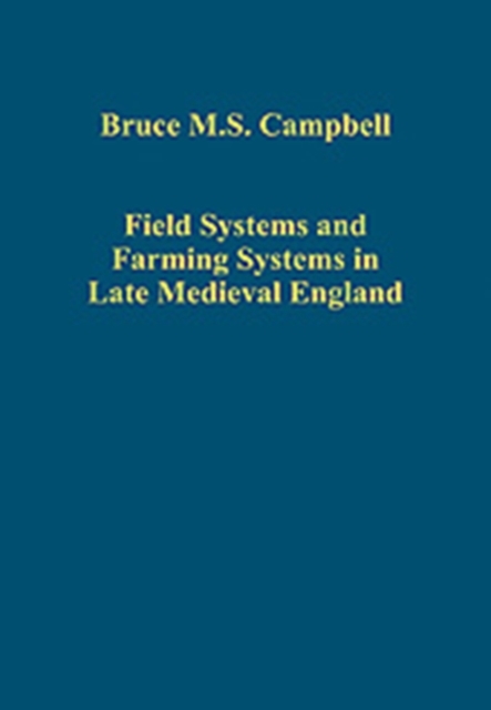 Field Systems and Farming Systems in Late Medieval England, Hardback Book
