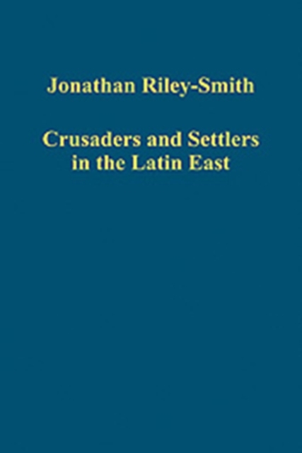 Crusaders and Settlers in the Latin East, Hardback Book