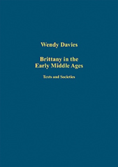 Brittany in the Early Middle Ages : Texts and Societies, Hardback Book