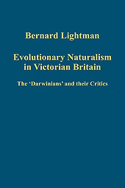 Evolutionary Naturalism in Victorian Britain : The 'Darwinians' and their Critics, Hardback Book