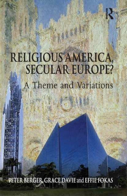 Religious America, Secular Europe? : A Theme and Variations, Paperback / softback Book