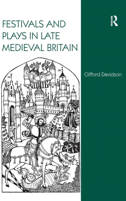 Festivals and Plays in Late Medieval Britain, Hardback Book