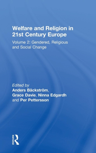 Welfare and Religion in 21st Century Europe : Volume 2: Gendered, Religious and Social Change, Hardback Book