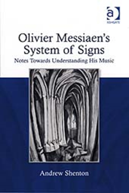 Olivier Messiaen's System of Signs : Notes Towards Understanding His Music, Hardback Book