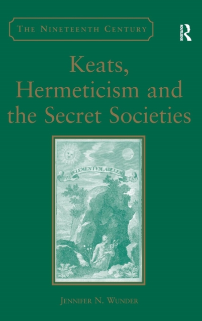 Keats, Hermeticism, and the Secret Societies, Hardback Book