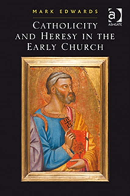 Catholicity and Heresy in the Early Church, Paperback / softback Book