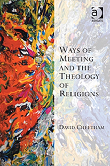Ways of Meeting and the Theology of Religions, Paperback / softback Book