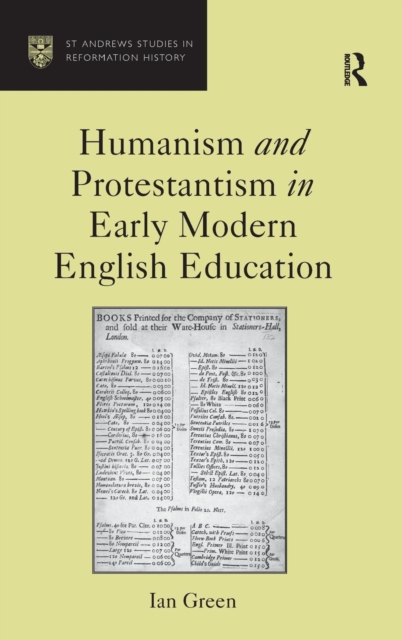 Humanism and Protestantism in Early Modern English Education, Hardback Book