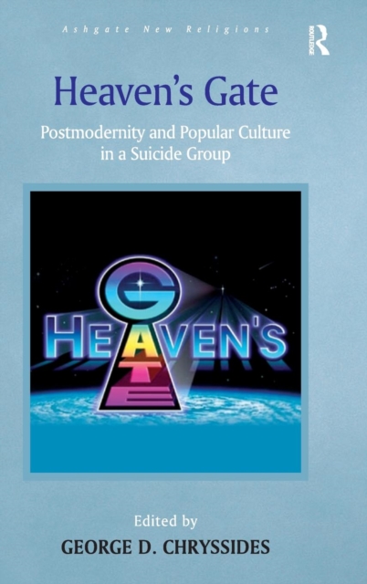 Heaven's Gate : Postmodernity and Popular Culture in a Suicide Group, Hardback Book