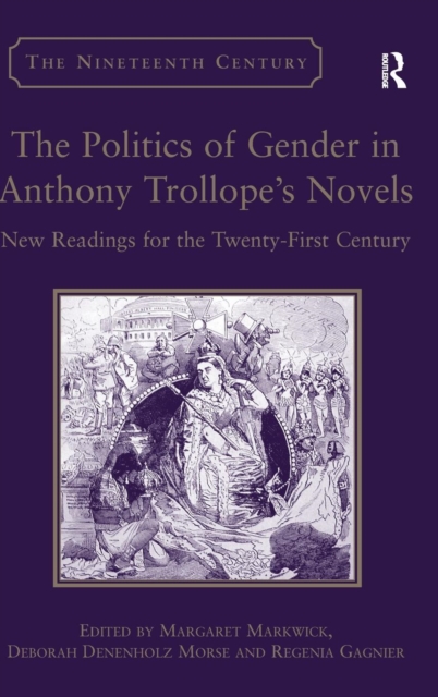 The Politics of Gender in Anthony Trollope's Novels : New Readings for the Twenty-First Century, Hardback Book