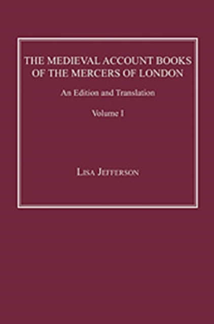 The Medieval Account Books of the Mercers of London : An Edition and Translation, Multiple-component retail product Book