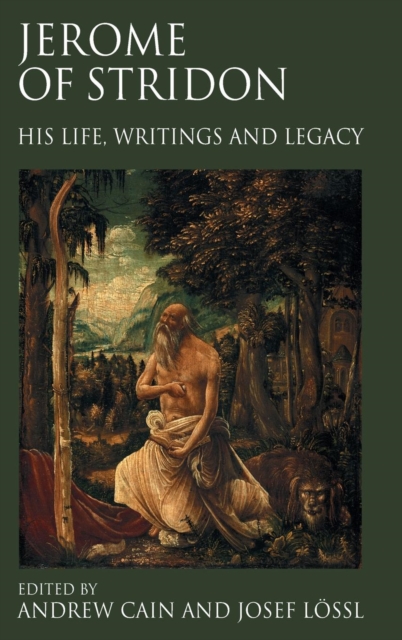 Jerome of Stridon : His Life, Writings and Legacy, Hardback Book