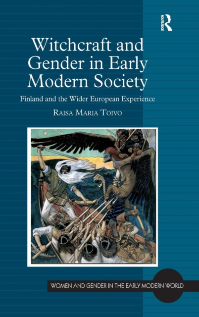 Witchcraft and Gender in Early Modern Society : Finland and the Wider European Experience, Hardback Book