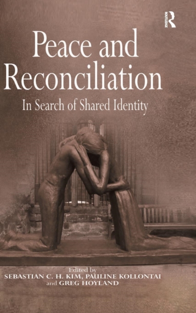 Peace and Reconciliation : In Search of Shared Identity, Hardback Book