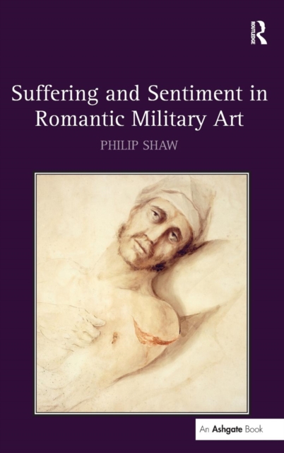 Suffering and Sentiment in Romantic Military Art, Hardback Book